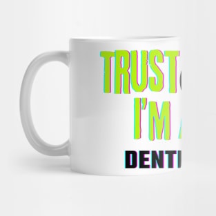 Professions: Trust Me, I'm a Dentist Mug